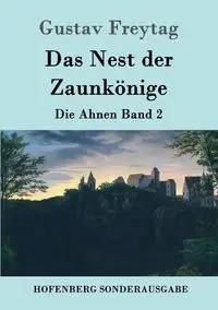 Das Nest der Zaunkönige - Freytag Gustav