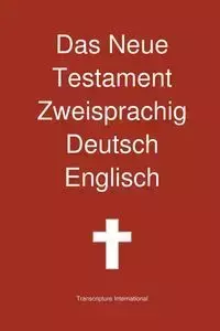 Das Neue Testament Zweisprachig, Deutsch - Englisch - Transcripture International