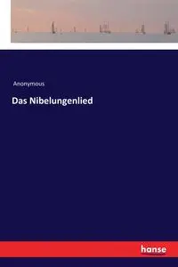 Das Nibelungenlied - Anonymous