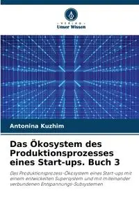 Das Ökosystem des Produktionsprozesses eines Start-ups. Buch 3 - Antonina Kyzhym