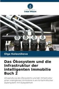 Das Ökosystem und die Infrastruktur der intelligenten Immobilie Buch 2 - Olga Kolesnikova