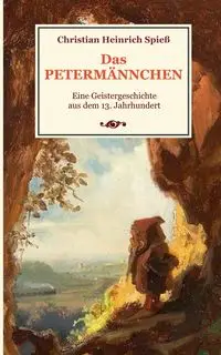 Das Petermännchen - Eine Geistergeschichte aus dem 13. Jahrhundert - Christian Spieß Heinrich