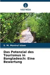 Das Potenzial des Tourismus in Bangladesch - Islam S. M. Monirul