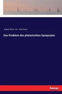 Das Problem des platonischen Symposion - August von Kleemann Ritter