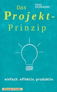 Das Projekt-Prinzip - Mina Homann