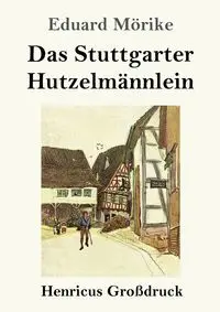 Das Stuttgarter Hutzelmännlein (Großdruck) - Mörike Eduard