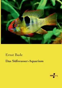 Das Süßwasser-Aquarium - Bade Ernst