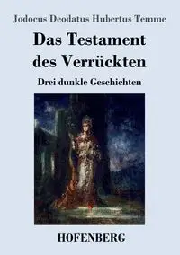 Das Testament des Verrückten - Temme Jodocus Deodatus Hubertus