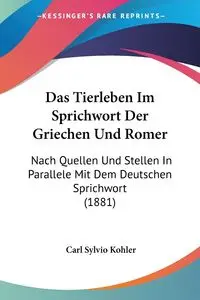 Das Tierleben Im Sprichwort Der Griechen Und Romer - Kohler Carl Sylvio