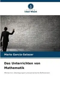 Das Unterrichten von Mathematik - Mario García-Salazar