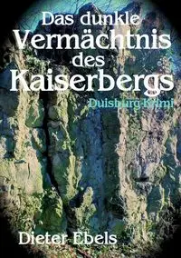 Das dunkle Vermächtnis des Kaiserbergs - Ebels Dieter