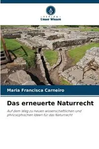 Das erneuerte Naturrecht - Maria Francisca Carneiro