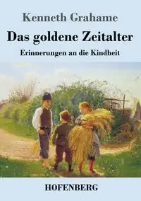 Das goldene Zeitalter - Kenneth Grahame