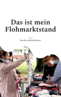 Das ist mein Flohmarktstand - zu Moschdehner Herold