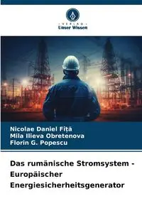 Das rumänische Stromsystem - Europäischer Energiesicherheitsgenerator - Daniel FÎȚĂ Nicolae