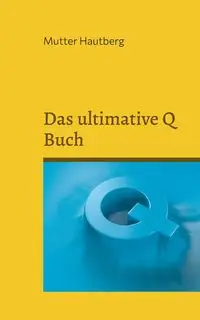 Das ultimative Q Buch - Hautberg Mutter