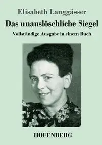 Das unauslöschliche Siegel - Elisabeth Langgässer