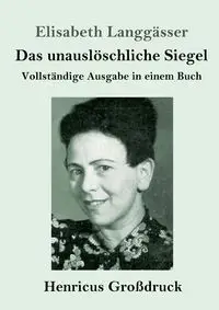 Das unauslöschliche Siegel (Großdruck) - Elisabeth Langgässer