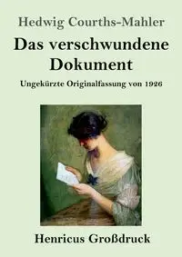 Das verschwundene Dokument (Großdruck) - Hedwig Courths-Mahler