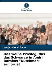 Das weiße Privileg, das das Schwarze in Amiri Barakas "Dutchman" ermordet - Mchunu Nonjabulo