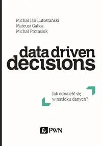 Data Driven Decisions - Lutostański Michał Jan, Galica Mateusz, Protasiuk Michał