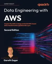 Data Engineering with AWS - Second Edition - Eagar Gareth