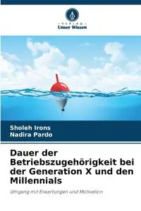 Dauer der Betriebszugehörigkeit bei der Generation X und den Millennials - Irons Sholeh