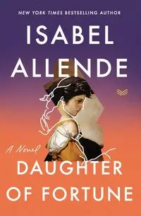 Daughter of Fortune - Isabel Allende