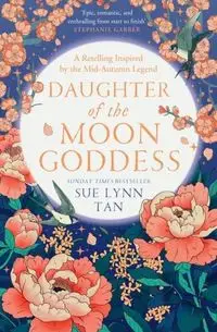 Daughter of the Moon Goddess The Celestial Kingdom Duology 1 - Lynn Sue Tan