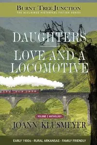 Daughters & Love and a Locomotive - Joann Klusmeyer