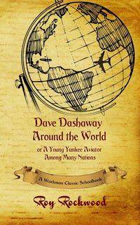 Dave Dashaway Around the World - Workman Classic Schoolbooks