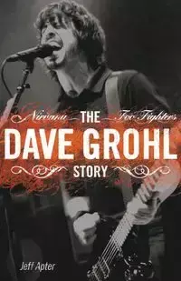 Dave Grohl Story - Jeff Apter