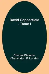 David Copperfield - Tome I - Charles Dickens