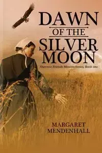 Dawn of the Silver Moon - Margaret Mendenhall