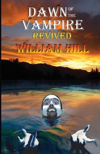 Dawn of the Vampire Revived - William Hill