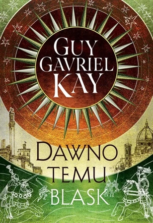 Dawno temu blask - Guy Kay Gavriel