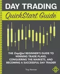 Day Trading QuickStart Guide - Troy Noonan