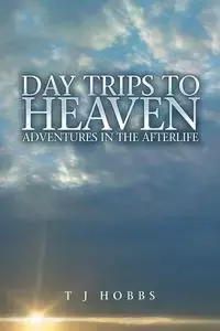 Day Trips to Heaven - Hobbs T J