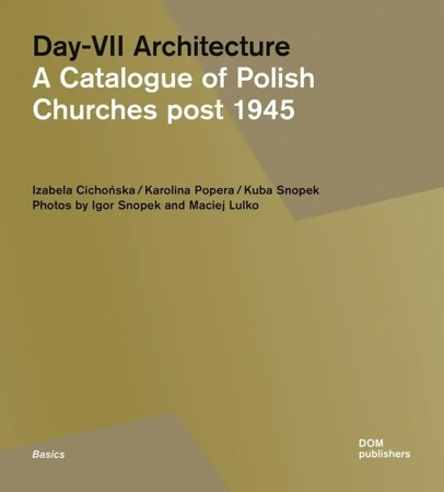 Day-VII Architecture. A Catalogue of Polish... - Izabela Cichocńska, Karolina, Popera, Kuba Snopek