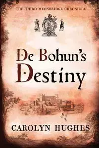 De Bohun's Destiny - Carolyn Hughes