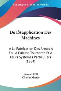 De L'Aapplication Des Machines - Samuel Colt