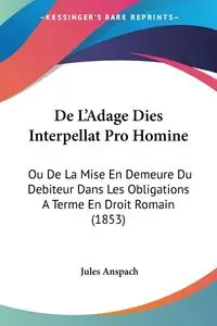 De L'Adage Dies Interpellat Pro Homine - Jules Anspach