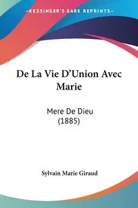 De La Vie D'Union Avec Marie - Marie Giraud Sylvain