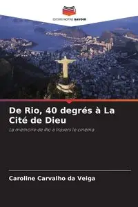 De Rio, 40 degrés à La Cité de Dieu - Caroline Veiga Carvalho da