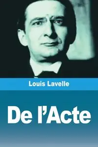 De l'Acte - Lavelle Louis