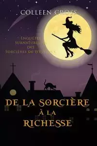 De la Sorcière à la Richesse - Colleen Cross