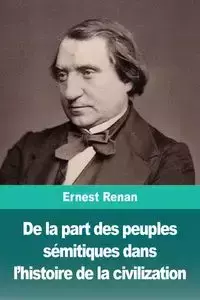 De la part des peuples sémitiques dans l'histoire de la civilization - Ernest Renan