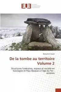 De la tombe au territoire Volume 2 - CAULE-B