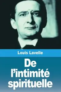 De l'intimité spirituelle - Lavelle Louis