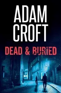 Dead & Buried - Adam Croft